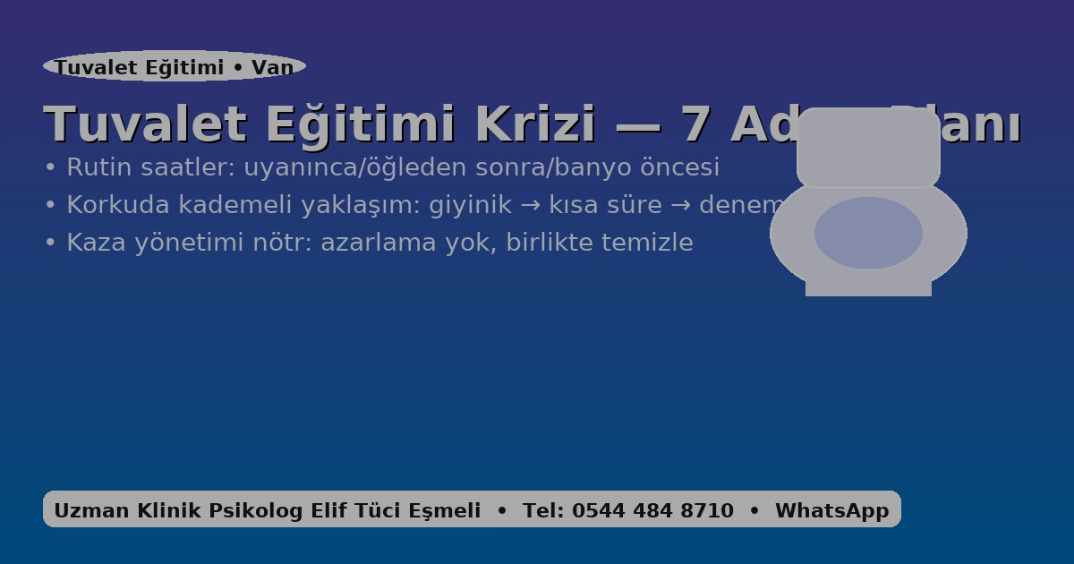 Van'da tuvalet eğitimi krizi – 7 adım planı